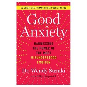 SOLD - Good Anxiety by Dr. Wendy Suzuki with Billie Fitzpatrick
